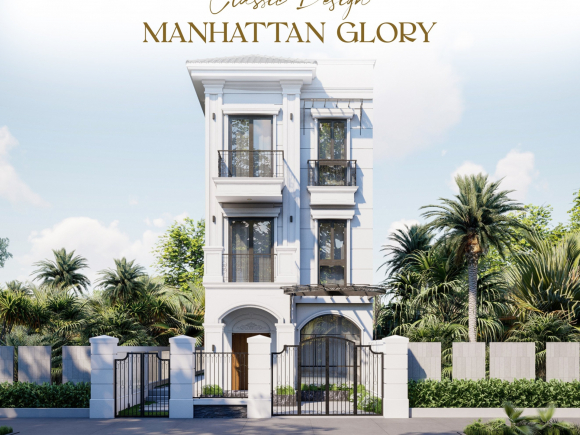 MANHATTAN VINHOME GLORY: Nét Đẹp Cổ Điển Sang Trọng